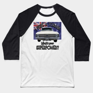 Funny - I drive a Torana Classic Car, whats your SuperPower? Baseball T-Shirt